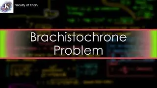 The Brachistochrone Problem and Solution | Calculus of Variations