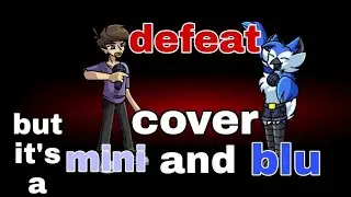 friday night funkin defeat cover but it's a mini and blu
