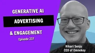 Is Generative AI the Game Changer That Advertising Has Been Waiting For? (Episode 237)