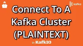 How to Connect to a Plaintext Kafka Cluster (KafkIO)