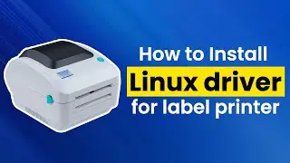 [Official] How to Install Linux Diver for Label Printer & Barcode Printer? | Xprinter Tutorial