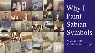 Why I Paint Sabian Symbols