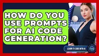 How Do You Use Prompts For AI Code Generation? - Learning To Code With AI