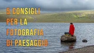 5 Consigli per la fotografia di paesaggio