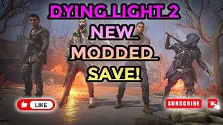 Dying Light 2 New Modded Save.