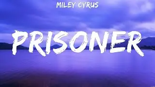 Miley Cyrus - Prisoner (Lyrics)