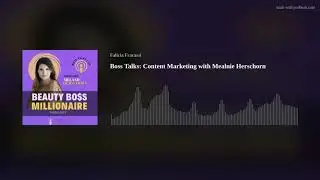 Boss Talks: Content Marketing with Mealnie Herschorn