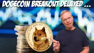 Dogecoin Breakout Delayed ...