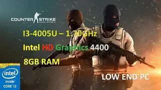 CS:GO | Intel HD Graphics 4400 - i3-4005U - 1.70GHZ - 8GB ram (Low End PC)
