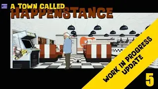 A Town Called Happenstance - Update #5