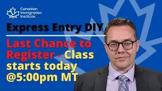 Express Entry 2021 - DIY Course and Master Class - Registration Ends in 1 hour