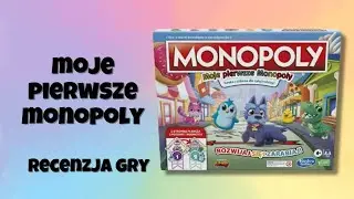 Moje pierwsze Monopoly | RECENZJA GRY PLANSZOWEJ
