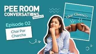 Chai Par Charcha - Harshita Gupta aka SoHarshi  | Episode 02 | Pee Room Conversations - S3 #soharshi