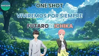 One Shot: Viviremos Por Siempre (Futaro x Ichika)