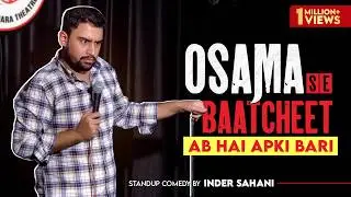 Osama Se Baatcheet| Standup Comedy by Inder Sahani |Ab Hai Apki Bari|