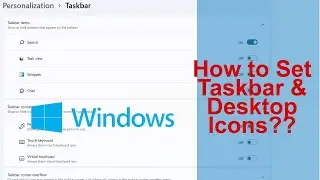 How to Set Taskbar and Desktop Icons?