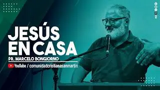 JESÚS EN CASA | Pr. Marcelo Bongiorno | CCSM