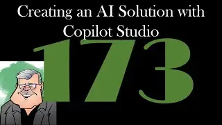 Creating an AI Solution with Copilot Studio [GCast 173]