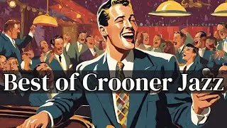 Best of Crooner Jazz [Crooner Jazz, Best of Jazz, Vocal Jazz, Vintage Jazz]