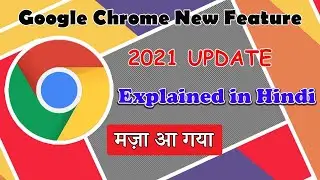 Google Chrome New Features || 2021 Update