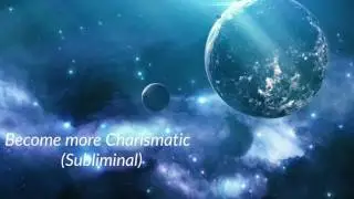Become More Charismatic (sublimminal)