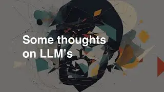 Some thoughts on LLM's