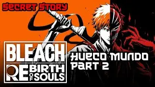 BLEACH Rebirth of Souls: Secret Story-Hueco Mundo (Part 2) THE END!