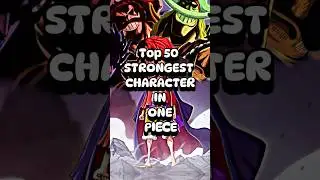 Top 50 strongest character in one piece #onepiece