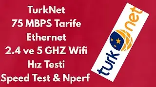 TurkNet 75 MBPS Tarife Ethernet 2 4 ve 5 GHZ Wifi Hız Testi / Speed Test ve Nperf Teknoloji Dünyası