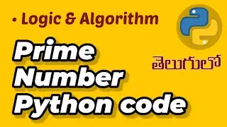Prime Numbers Python: Logic building, Code, and Optimization Techniques, Telugu programming tutorial