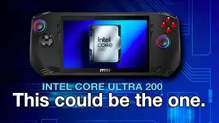Could Intel Arrow Lake save the next MSI Claw? (Intel Core Ultra 200 Reveal & Discussion)