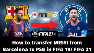 How to transfer LEO MESSI from FC Barcelona to PSG in FIFA 19/ FIFA 21 cracked version