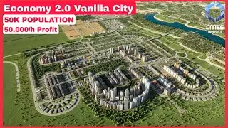 Vanilla City Hits 50k Population & +$50k Income! - Cities Skylines 2 -  Economy 2.0