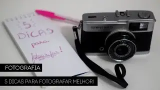 5 dicas simples para fotografar melhor