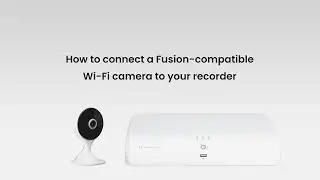 How to Connect a Fusion-Compatible Wi-Fi camera to your N846, N845, or D881 Recorder