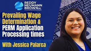 Prevailing Wage Determination and PERM Application processing times with Jessica Palarca