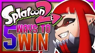 SPLATOON 2 - 5 WAYS TO WIN A MATCH
