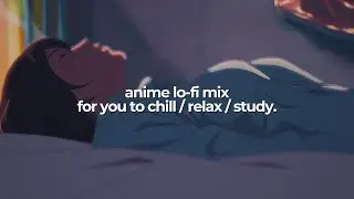 relaxing anime lo-fi music & visuals for you~
