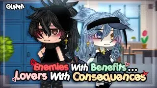 {💢} Enemies with Benefits, Lovers with Consequences.. || Enemies to Lovers || Gacha Life Movie/GLMM