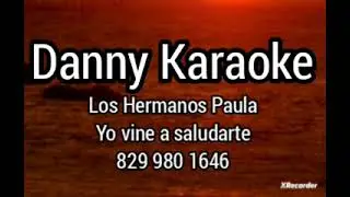 YO VINE A SALUDARTE HERMANOS PAULA- KARAOKE