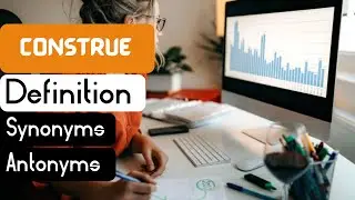 Construe Pronunciation | Construe Definition | Construe Synonyms | Construe Antonyms