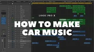 How to make CAR MUSIC in Logic Pro X (