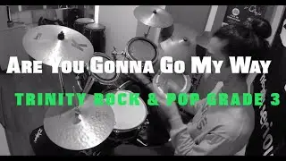 Are You Gonna Go My Way : Drum Cover & Tutorial - Trinity Rock & Pop Grade 3 Drums