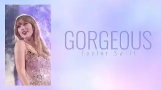 Gorgeous - Taylor Swift (lyrics)