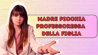 MADRE PICCHIA PROFESSORESSA della figlia