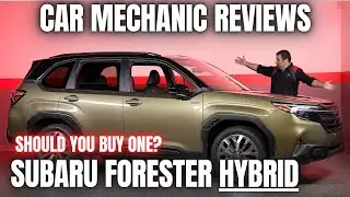 Should You Buy a 2025 Subaru Forester Hybrid? Thorough Review By A Mechanic