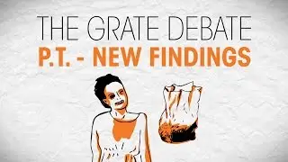 The Grate Debate: P.T. - New Findings