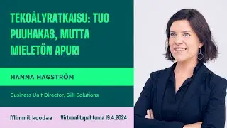 Tekoälyratkaisu: tuo puuhakas, mutta mieletön apuri | Hanna Hagström, Siili Solutions