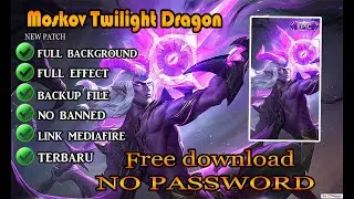 Script Skin Moskov Epic Limit (Twilight Dragon) Revamp Terbaru New patch | Full effect NO PASSWORD