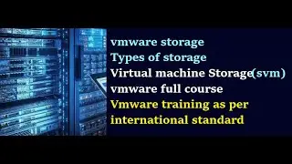 Storage of Virtual Machine (svm) | Types of storage | Vmware training as per international standard